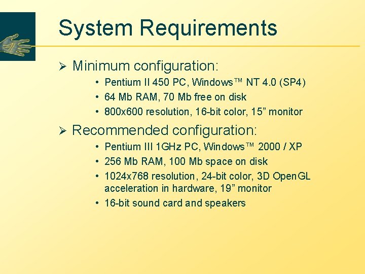 System Requirements Ø Minimum configuration: • Pentium II 450 PC, Windows™ NT 4. 0