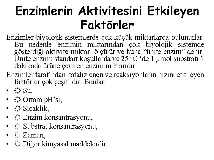 Enzimlerin Aktivitesini Etkileyen Faktörler Enzimler biyolojik sistemlerde çok küçük miktarlarda bulunurlar. Bu nedenle enzimin