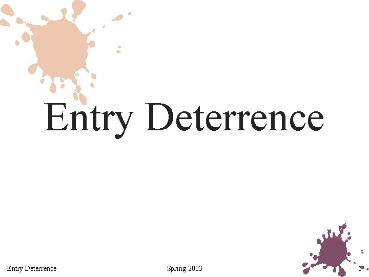 Entry Deterrence Spring 2003 1 