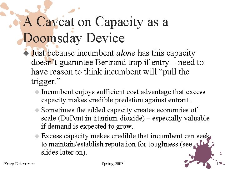 A Caveat on Capacity as a Doomsday Device u Just because incumbent alone has