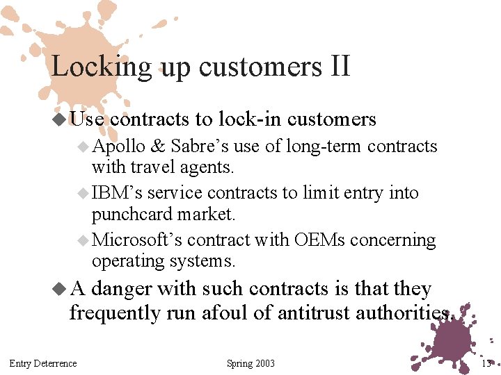 Locking up customers II u Use contracts to lock-in customers u Apollo & Sabre’s