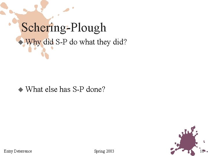 Schering-Plough u Why did S-P do what they did? u What else has S-P