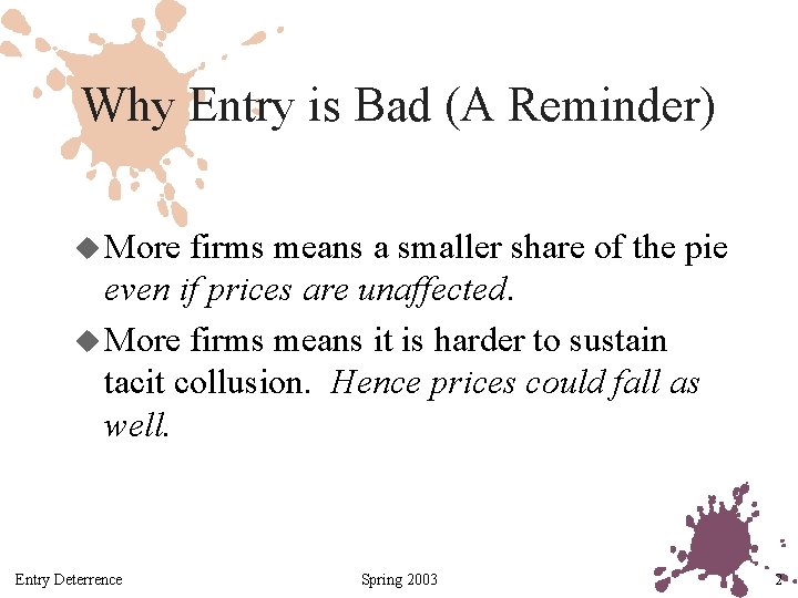 Why Entry is Bad (A Reminder) u More firms means a smaller share of