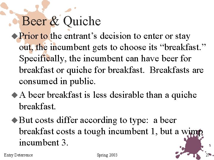 Beer & Quiche u Prior to the entrant’s decision to enter or stay out,