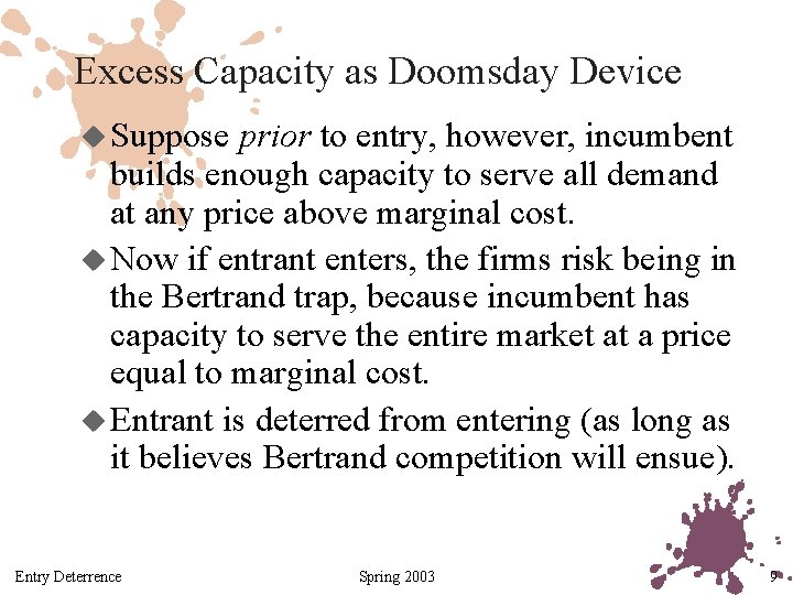 Excess Capacity as Doomsday Device u Suppose prior to entry, however, incumbent builds enough