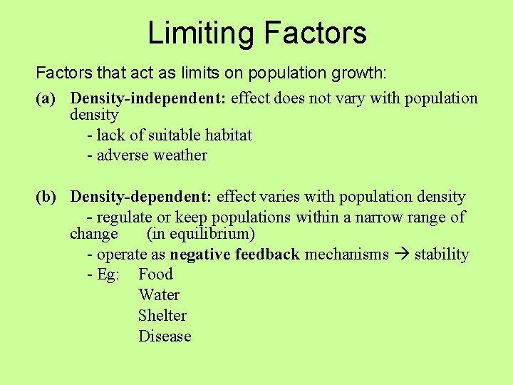 Limiting Factors that act as limits on population growth: (a) Density-independent: effect does not Limiting Factors that act as limits on population growth: (a) Density-independent: effect does not