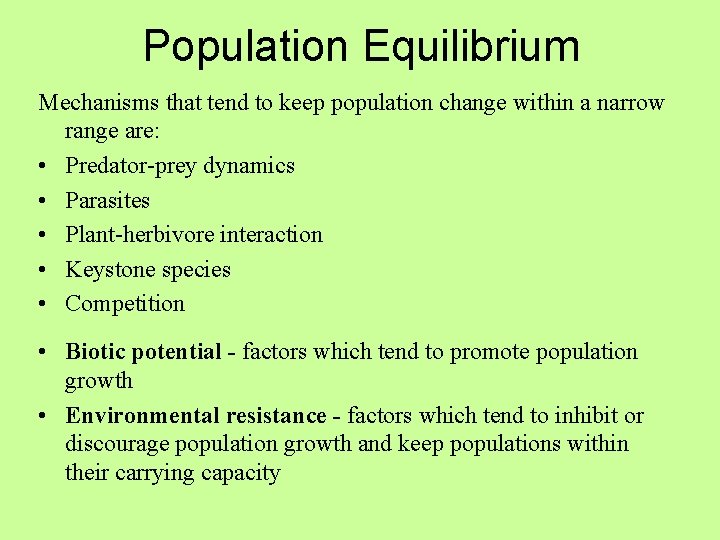 Population Equilibrium Mechanisms that tend to keep population change within a narrow range are: Population Equilibrium Mechanisms that tend to keep population change within a narrow range are: