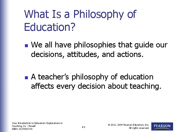 What Is a Philosophy of Education? n n We all have philosophies that guide