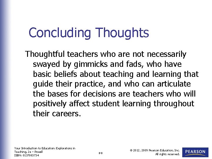 Concluding Thoughts Thoughtful teachers who are not necessarily swayed by gimmicks and fads, who