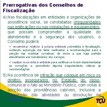 Prerrogativas dos Conselhos de Fiscalização 4) Nas fiscalizações em entidades e organizações de assistência