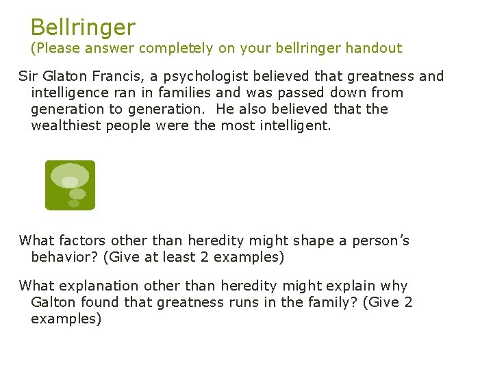 Bellringer (Please answer completely on your bellringer handout Sir Glaton Francis, a psychologist believed