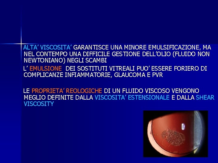 ALTA’ VISCOSITA’ GARANTISCE UNA MINORE EMULSIFICAZIONE, MA NEL CONTEMPO UNA DIFFICILE GESTIONE DELL’OLIO (FLUIDO