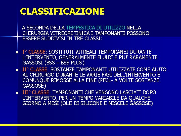 CLASSIFICAZIONE A SECONDA DELLA TEMPESTICA DI UTILIZZO NELLA CHIRURGIA VITREORETINICA I TAMPONANTI POSSONO ESSERE