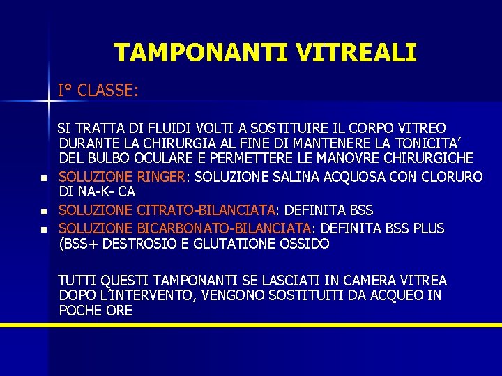 TAMPONANTI VITREALI I° CLASSE: n n n SI TRATTA DI FLUIDI VOLTI A SOSTITUIRE