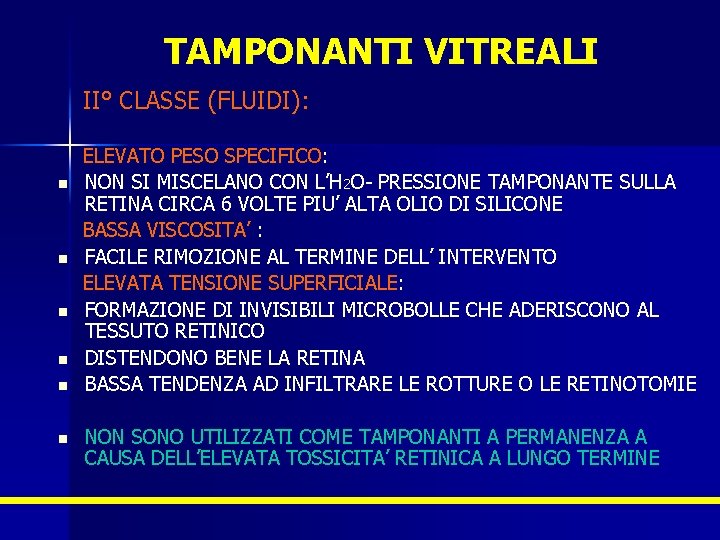 TAMPONANTI VITREALI II° CLASSE (FLUIDI): n n n ELEVATO PESO SPECIFICO: NON SI MISCELANO