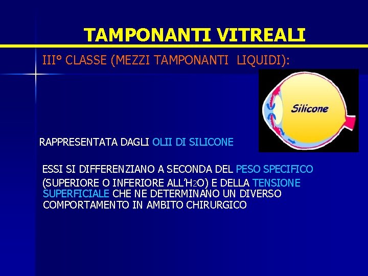 TAMPONANTI VITREALI III° CLASSE (MEZZI TAMPONANTI LIQUIDI): RAPPRESENTATA DAGLI OLII DI SILICONE ESSI SI