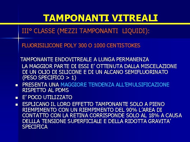 TAMPONANTI VITREALI III° CLASSE (MEZZI TAMPONANTI LIQUIDI): FLUORISILICONE POLY 300 O 1000 CENTISTOKES n