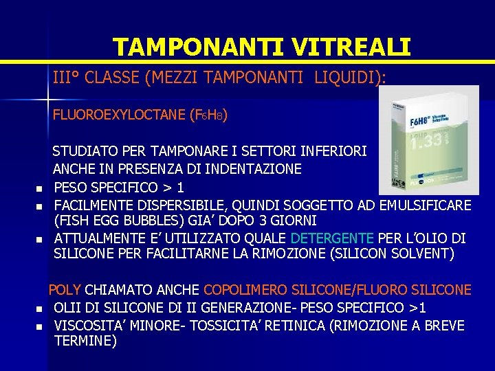 TAMPONANTI VITREALI III° CLASSE (MEZZI TAMPONANTI LIQUIDI): FLUOROEXYLOCTANE (F 6 H 8) n n