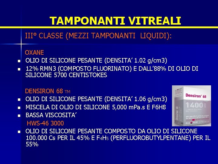 TAMPONANTI VITREALI III° CLASSE (MEZZI TAMPONANTI LIQUIDI): n n n OXANE OLIO DI SILICONE