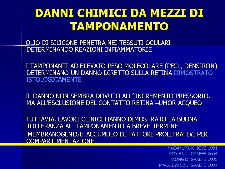 DANNI CHIMICI DA MEZZI DI TAMPONAMENTO OLIO DI SILICONE PENETRA NEI TESSUTI OCULARI DETERMINANDO