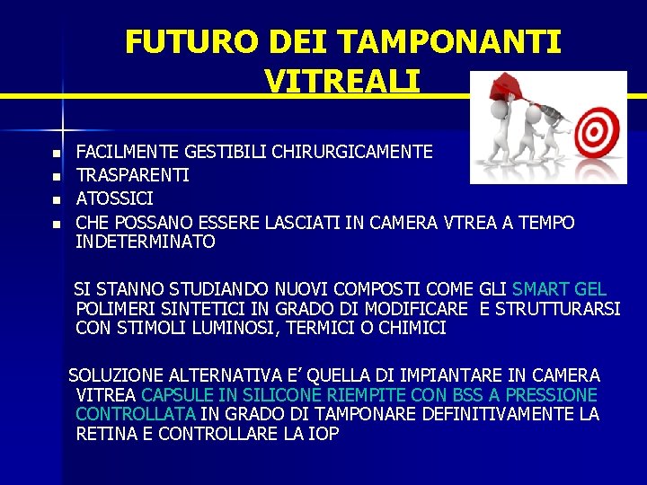 FUTURO DEI TAMPONANTI VITREALI n n FACILMENTE GESTIBILI CHIRURGICAMENTE TRASPARENTI ATOSSICI CHE POSSANO ESSERE