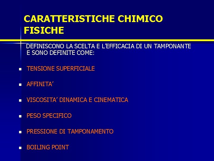 CARATTERISTICHE CHIMICO FISICHE DEFINISCONO LA SCELTA E L’EFFICACIA DI UN TAMPONANTE E SONO DEFINITE