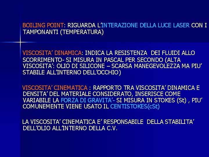 BOILING POINT: RIGUARDA L’INTERAZIONE DELLA LUCE LASER CON I TAMPONANTI (TEMPERATURA) VISCOSITA’ DINAMICA: INDICA