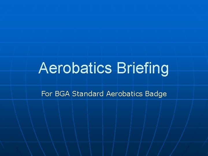 Aerobatics Briefing For BGA Standard Aerobatics Badge 