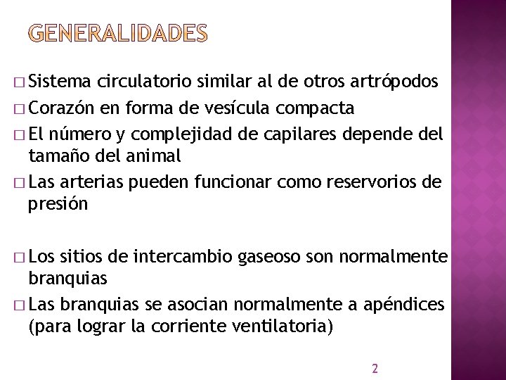 � Sistema circulatorio similar al de otros artrópodos � Corazón en forma de vesícula