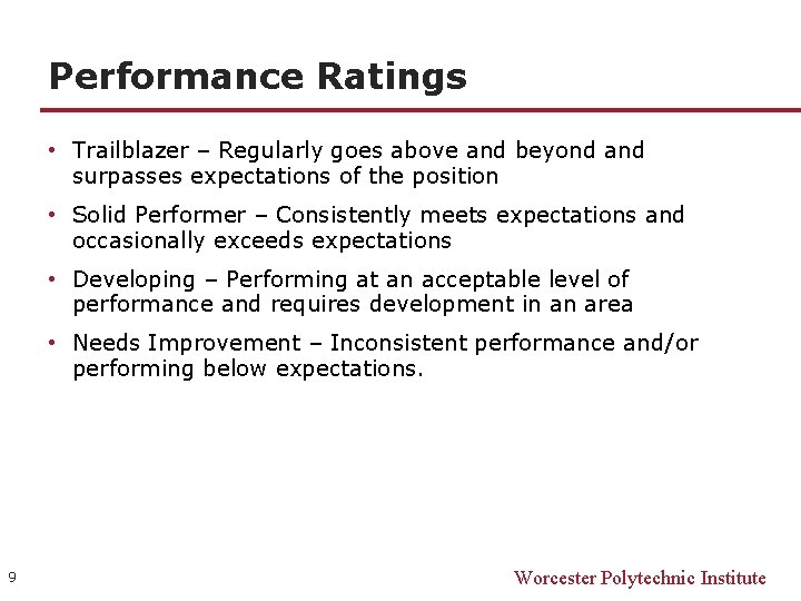 Performance Ratings • Trailblazer – Regularly goes above and beyond and surpasses expectations of Performance Ratings • Trailblazer – Regularly goes above and beyond and surpasses expectations of