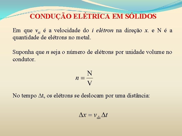 CONDUÇÃO ELÉTRICA EM SÓLIDOS Em que vxi é a velocidade do i elétron na