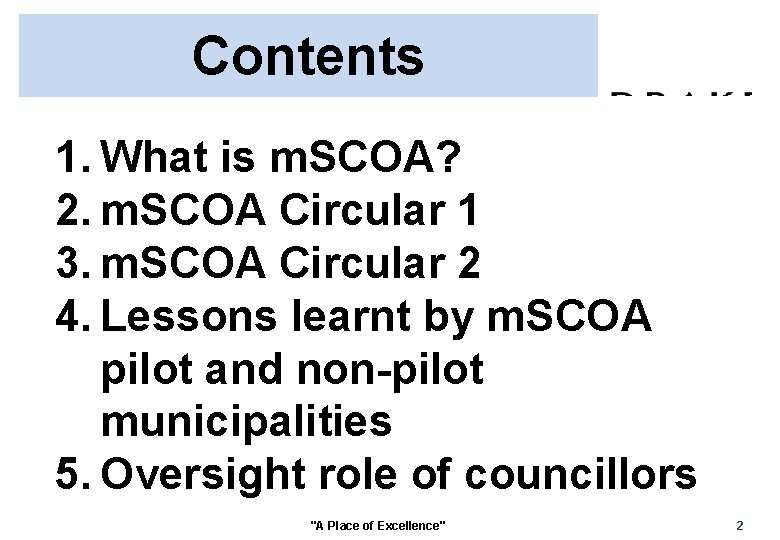 Contents 1. What is m. SCOA? 2. m. SCOA Circular 1 3. m. SCOA