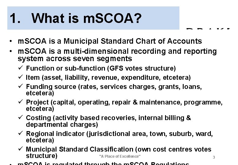 1. What is m. SCOA? • m. SCOA is a Municipal Standard Chart of