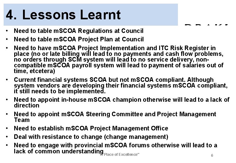 4. Lessons Learnt • Need to table m. SCOA Regulations at Council • Need