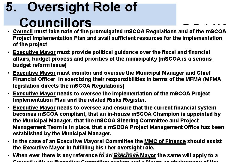 5. Oversight Role of Councillors • Council must take note of the promulgated m.