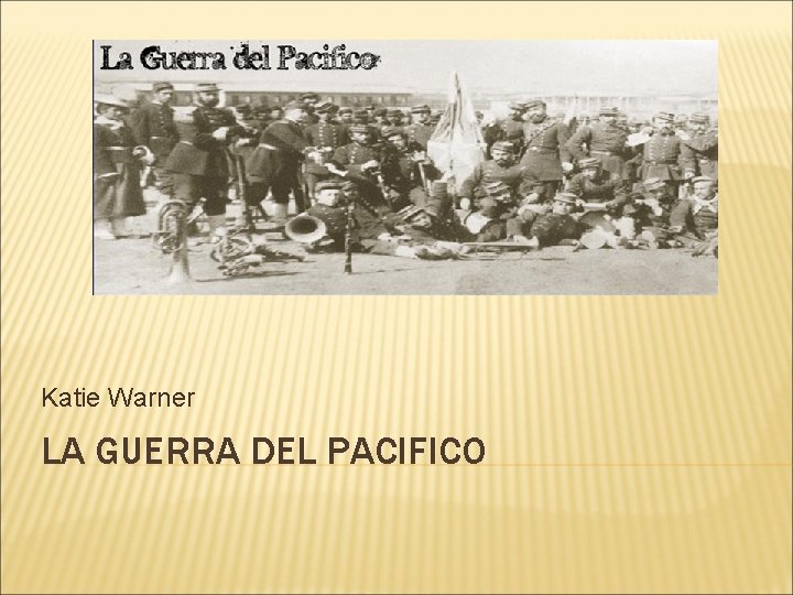 Katie Warner LA GUERRA DEL PACIFICO 