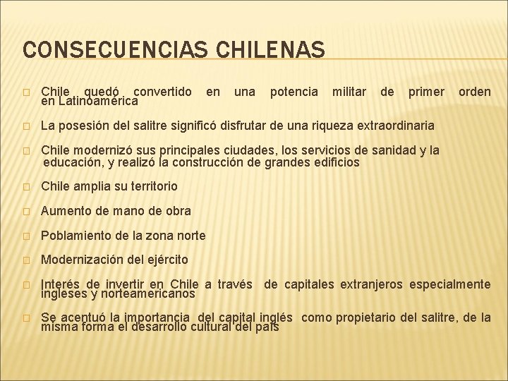 CONSECUENCIAS CHILENAS � Chile quedó convertido en una potencia militar de primer orden en