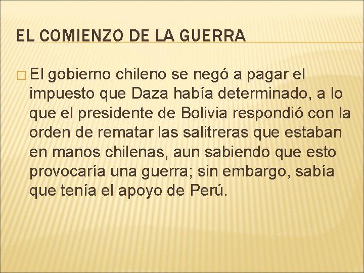 EL COMIENZO DE LA GUERRA � El gobierno chileno se negó a pagar el