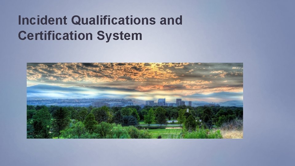 Incident Qualifications and Certification System 