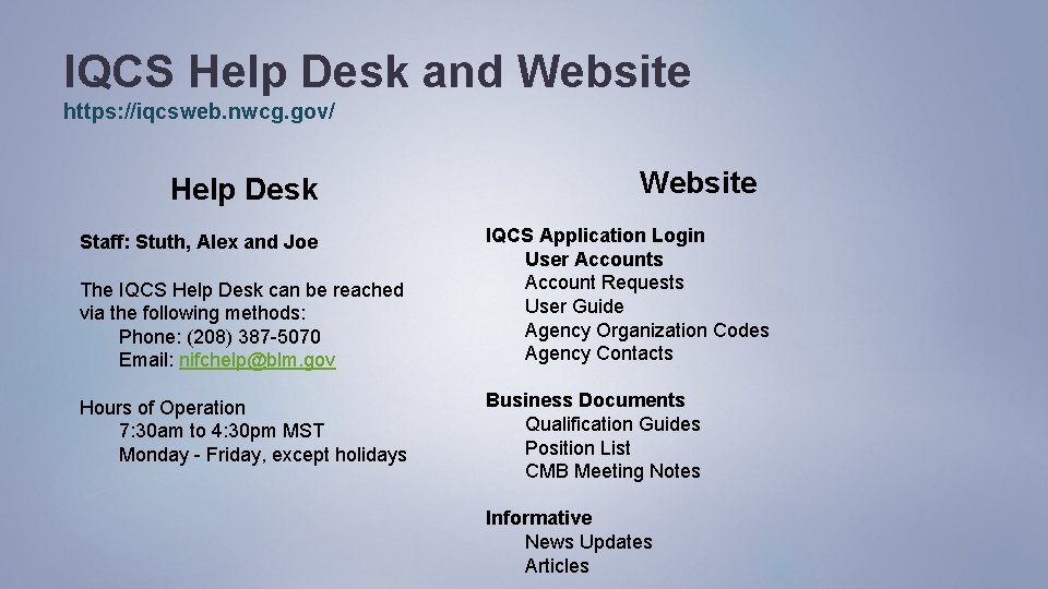 IQCS Help Desk and Website https: //iqcsweb. nwcg. gov/ Help Desk Staff: Stuth, Alex