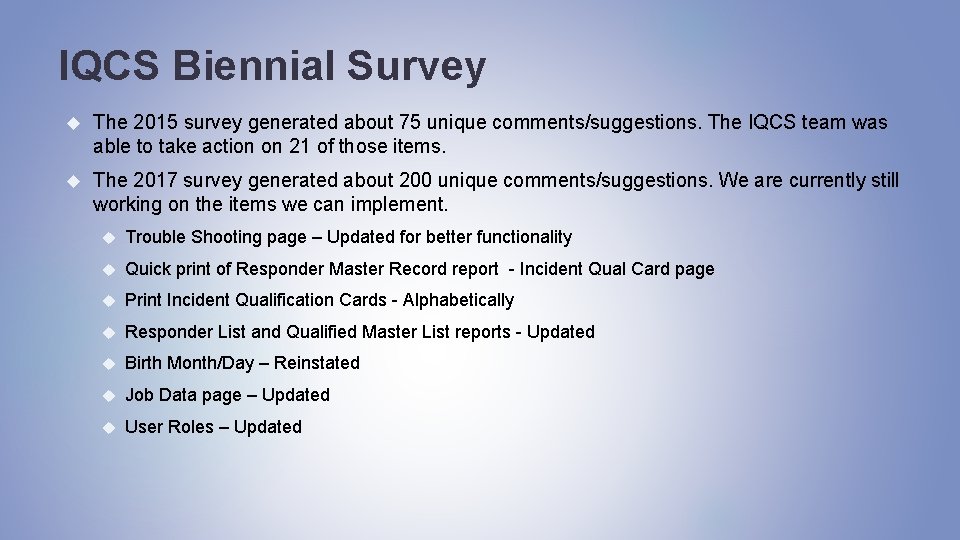 IQCS Biennial Survey The 2015 survey generated about 75 unique comments/suggestions. The IQCS team