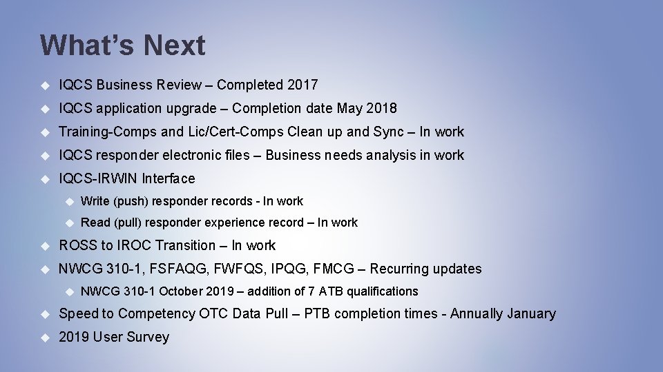 What’s Next IQCS Business Review – Completed 2017 IQCS application upgrade – Completion date