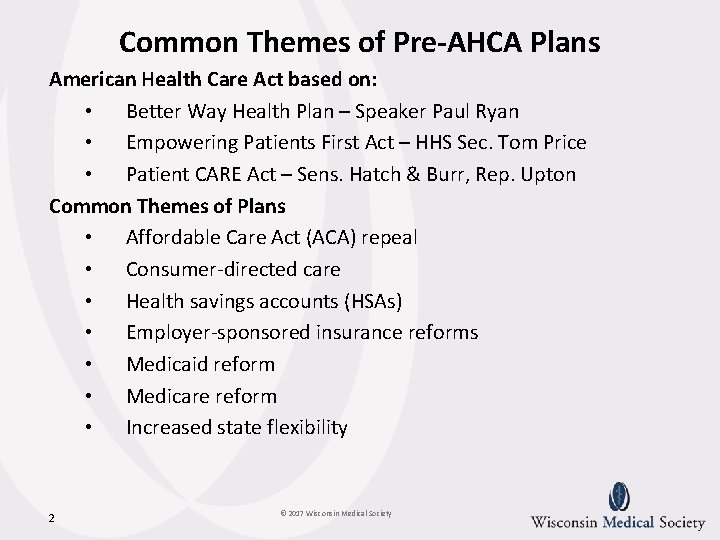 Common Themes of Pre-AHCA Plans American Health Care Act based on: • Better Way