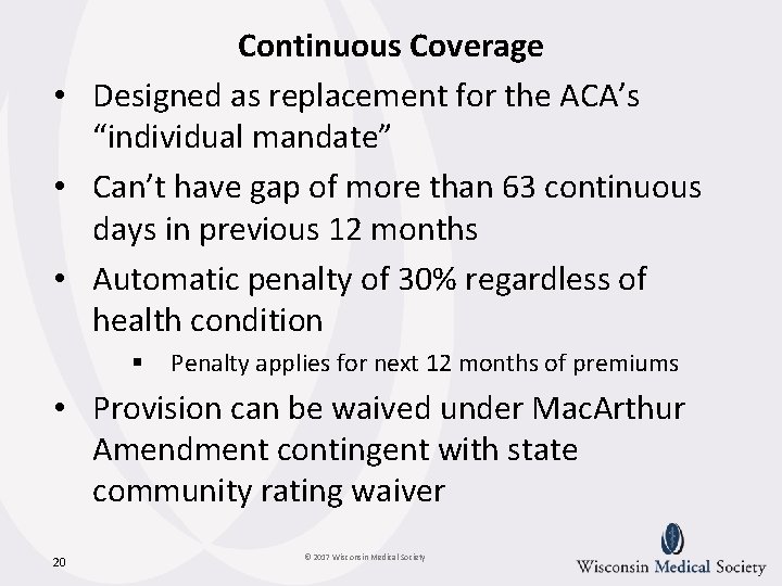 Continuous Coverage • Designed as replacement for the ACA’s “individual mandate” • Can’t have Continuous Coverage • Designed as replacement for the ACA’s “individual mandate” • Can’t have