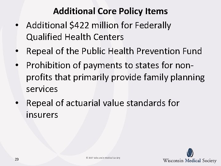  • • 23 Additional Core Policy Items Additional $422 million for Federally Qualified