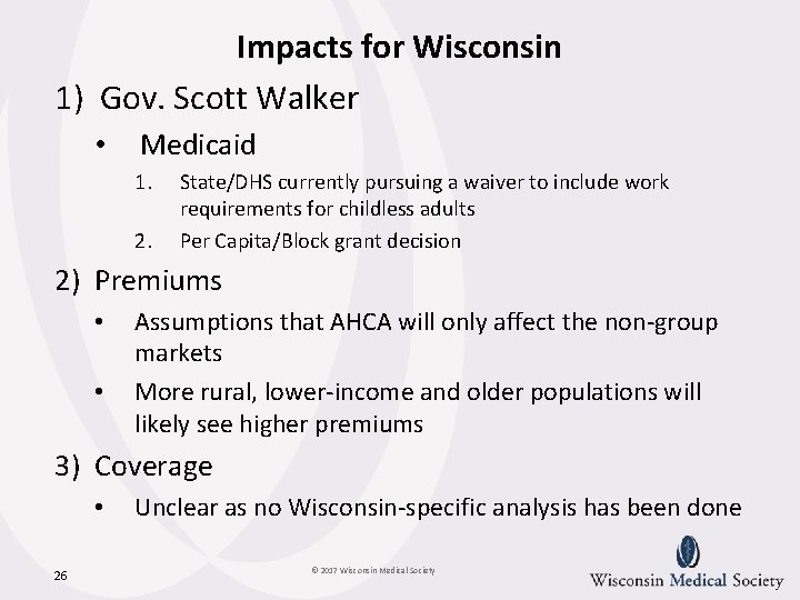 Impacts for Wisconsin 1) Gov. Scott Walker • Medicaid 1. 2. State/DHS currently pursuing