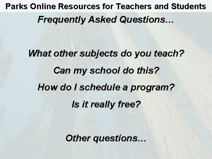 Parks Online Resources for Teachers and Students Frequently Asked Questions… What other subjects do