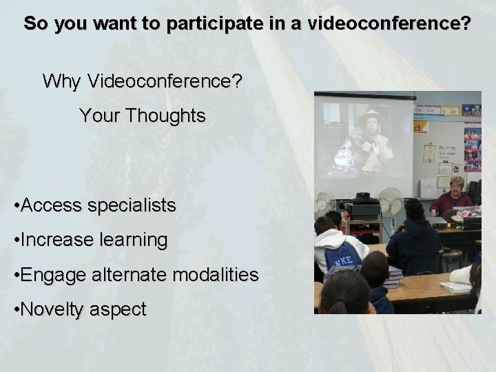 So you want to participate in a videoconference? Why Videoconference? Your Thoughts • Access