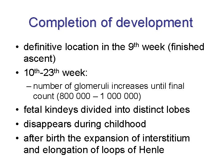 Completion of development • definitive location in the 9 th week (finished ascent) • Completion of development • definitive location in the 9 th week (finished ascent) •
