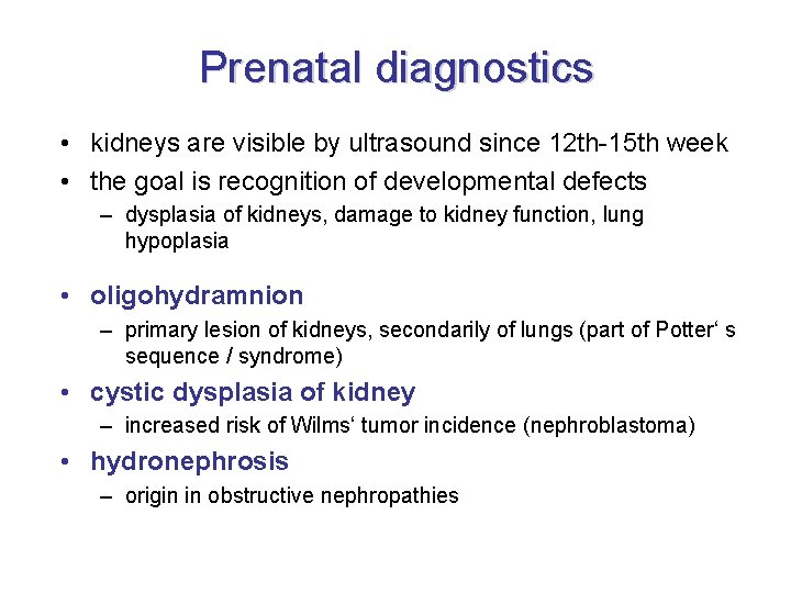 Prenatal diagnostics • kidneys are visible by ultrasound since 12 th-15 th week • Prenatal diagnostics • kidneys are visible by ultrasound since 12 th-15 th week •